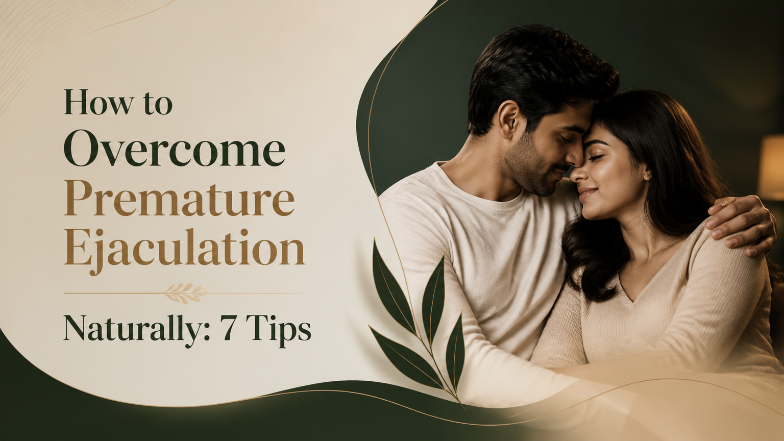 How to Overcome Premature Ejaculation Naturally: 7 Tips