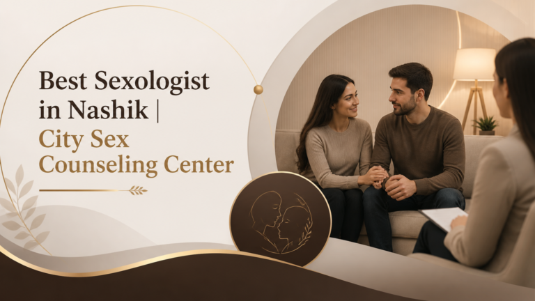 Best Sexologist in Nashik | City Sex Counseling Center